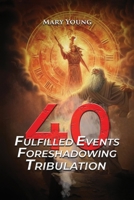 40 Fulfilled Events Foreshadowing Tribulation 1915911427 Book Cover