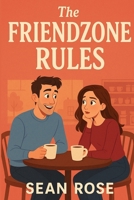 The Friendzone Rules B0FMRTH5R8 Book Cover