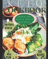 Ketogenic Diet Cookbook for people after 50: 550 ORIGINAL, TASTY, AND LOW calorie recipes, KETOGENIC RECIPES For every momentFOR PEOPLE who want LOSE AND MAINTAIN YOUR WEIGHT.easy B08PJWJWBY Book Cover