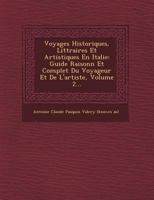 Voyages Historiques, Littéraires et Artistiques en Italie: Guide Raisonné et Complet du Voyageur et de l'Artiste, Volume 2... 1249470374 Book Cover