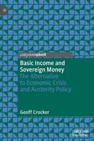 Basic Income and Sovereign Money: The Alternative to Economic Crisis and Austerity Policy 3030367479 Book Cover