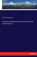 Die Allgemeine Bewegung Der Materie ALS Grundursache Aller Naturerscheinungen 3741144304 Book Cover