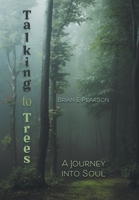 Talking to Trees: A Journey into Soul 1038340292 Book Cover