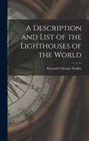 A Description and List of the Lighthouses of the World 1014075106 Book Cover