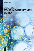 Ethik in Disruptiven Zeiten: Gesammelte Schriften Zu Medizinethik, Naturethik Und Wissenschaftsethik (German Edition) 311145584X Book Cover