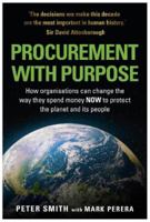 PROCUREMENT WITH PURPOSE - How organisations can change the way they spend money NOW to protect the planet and its people 1839523719 Book Cover