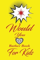 Would You Rather Book For Kids: funny, silly and challenging game of questions for children, perfect holiday book present and christmas gift for girls and boys 1697790399 Book Cover