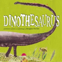 Dinothesaurus: Prehistoric Poems and Paintings 1665957956 Book Cover