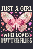 Just a Girl Who Loves Butterflies: Butterfly Lined Notebook, Journal, Organizer, Diary, Composition Notebook, Gifts for Butterfly Lovers 1673824269 Book Cover