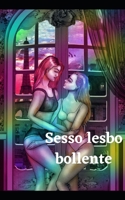 Sesso lesbo bollente: Migliori amiche per sempre, storie di bagnanti e succose storie di sesso null Book Cover