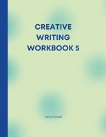 CREATIVE WRITING WORKBOOK 5: Your Writing Routine Made Easier 1458349225 Book Cover