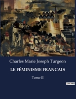 Le Féminisme Francais: Tome II B0CKS84148 Book Cover