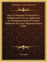 Sur Les Integrales De Fonctions A Multiplicateurs Et Leur Application Au Developpement Des Fonctions Abeliennes En Series Trigonometriques (1890) 1166733025 Book Cover