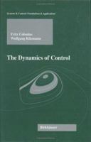 The Dynamics of Control (Systems & Control: Foundations & Applications) 0817636838 Book Cover