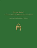 Petras, Siteia I: A Minoan Palatial Settlement in Eastern Crete.Excavation of Houses I.1 and I.2 1931534853 Book Cover