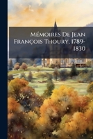 Mémoires De Jean François Thoury, 1789-1830 1142418936 Book Cover