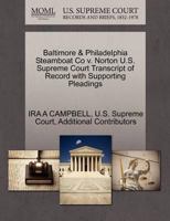 Baltimore & Philadelphia Steamboat Co v. Norton U.S. Supreme Court Transcript of Record with Supporting Pleadings 1270254790 Book Cover