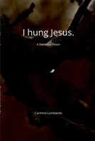 I hung Jesus. 1458302709 Book Cover