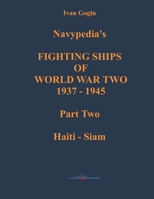 Navypedia’s FIGHTING SHIPS OF WORLD WAR TWO 1937 - 1945. Part Two. Haiti - Siam null Book Cover