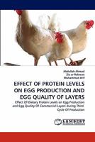 EFFECT OF PROTEIN LEVELS ON EGG PRODUCTION AND EGG QUALITY OF LAYERS: Effect Of Dietary Protein Levels on Egg Production and Egg Quality Of Commercial Layers during Third Cycle Of Production 3844302646 Book Cover