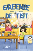 Greenie MUST go to the Dentist 1787888754 Book Cover