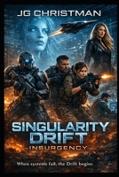 Singularity Drift: Insurgency (Singularity Drift Series) B0F9X68DH8 Book Cover