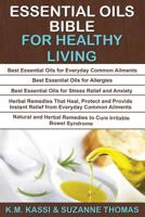 Essential Oils Bible For Healthy Living: 5 Manuscripts- Essential oils for Everyday common Ailments, Essential Oils for Allergies, Essential Oils- Stress, Herbal Remedies and Natural remedies for IBS 153952003X Book Cover