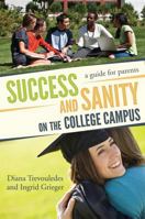Success and Sanity on the College Campus: A Guide for Parents 1610481011 Book Cover