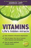 Vitamins. Life�s Hidden Miracle. 1475040873 Book Cover