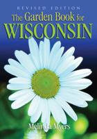 The Garden Book for Wisconsin: Revised Edition (Garden Book for Wisconsin) 1888608536 Book Cover