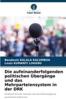 Die aufeinanderfolgenden politischen Übergänge und das Mehrparteiensystem in der DRK (German Edition) 6206823849 Book Cover