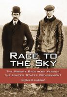 Race to the Sky: The Wright Brothers Versus the United States Government 0786443324 Book Cover