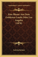 Eine Blume Aus Dem Goldenen Lande: Oder, Los Angeles 1017641838 Book Cover