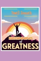 The BEGINNING of GREATNESS B0F2TF7ZZN Book Cover