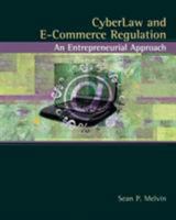 Cyberlaw and E-Commerce Regulation: An Entrepreneurial Approach 0324175795 Book Cover