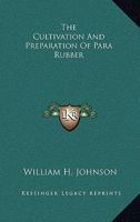 The Cultivation And Preparation Of Para Rubber 0548482950 Book Cover