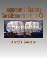 Impuestos, Inflación y Socialismo en el Siglo XXI: Temas de Economía y Política 1492847569 Book Cover