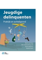 Jeugdige Delinquenten: Praktijk En Achtergrond 9036814391 Book Cover