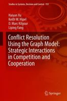 Conflict Resolution Using the Graph Model: Strategic Interactions in Competition and Cooperation 3030085082 Book Cover