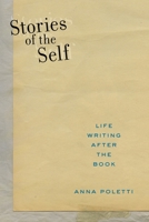 Stories of the Self: Life Writing After the Book 1479836664 Book Cover