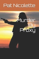 Murder By Proxy 1727314131 Book Cover