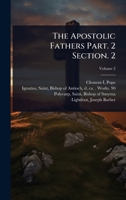 The Apostolic Fathers Part. 2 Section. 2 1024470180 Book Cover