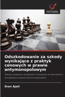 Odszkodowanie za szkody wynikające z praktyk cenowych w prawie antymonopolowym 6630289544 Book Cover