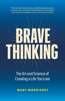 Brave Thinking: The Art and Science of DreamBuilding 1774580934 Book Cover