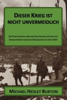 Dieser Krieg ist nicht unvermeidlich: Ein Theaterstück über die Entstehung des dreigliedrigen sozialen Organismus im Jahr 1917 (German Edition) B0FCSPWHH6 Book Cover