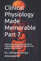 Clinical Physiology Made Memorable Part 7: Volume 10: Gastrointestinal System “Digesting the Digestive System: From Ingestion to Excretion” B0FSMXHG74 Book Cover