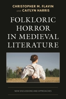 Folkloric Horror in Medieval Literature: New Discussions and Approaches 1666971332 Book Cover
