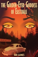 The Golden Eyed Goddess of Eastdale B09DMXTH4W Book Cover