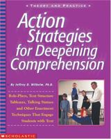 Action Strategies for Deepening Comprehension: Role Plays, Text Structure Tableaux, Talking Statues, and Other Enrichment Techniques That Engage Students with Text 0439218578 Book Cover