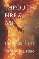 Through Fire & Ash’s: The Phoenix Life B0GJLGTP1X Book Cover